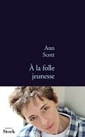 a la folle jeunesse - Ann Scott